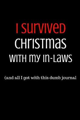 Book cover for I Survived Christmas with My In-Laws and All I Got Was This Dumb Journal