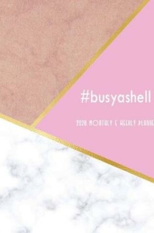 Cover of #busyashell 2020 Monthly and Weekly Planner