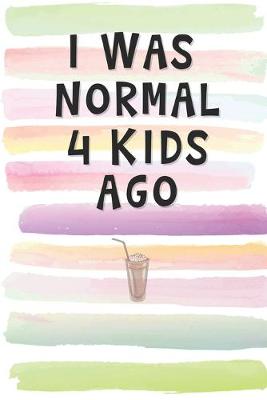 Book cover for I Was Normal 4 Kids Ago