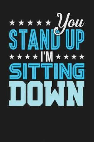 Cover of You Stand Up I'm Sitting Down