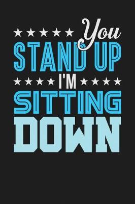 Book cover for You Stand Up I'm Sitting Down