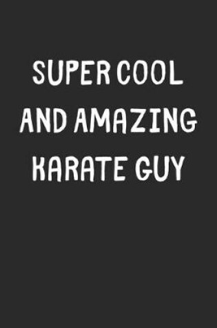 Cover of Super Cool And Amazing Karate Guy