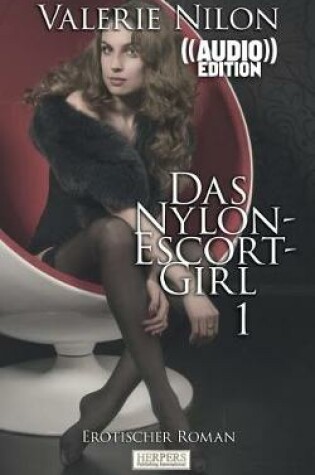 Cover of Das Nylon-Escort-Girl - Erotischer Roman ((Audio))