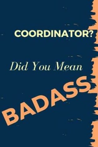 Cover of Coordinator? Did You Mean Badass