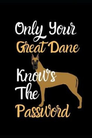 Cover of Only Your Great Dane Knows The Password