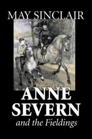 Cover of Anne Severn and the Fieldings by May Sinclair, Fiction, Literary, Romance