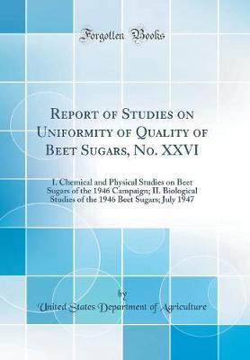 Book cover for Report of Studies on Uniformity of Quality of Beet Sugars, No. XXVI