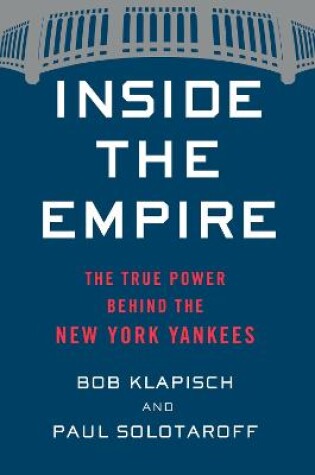 Cover of Inside the Empire: The True Power Behind the New York Yankees