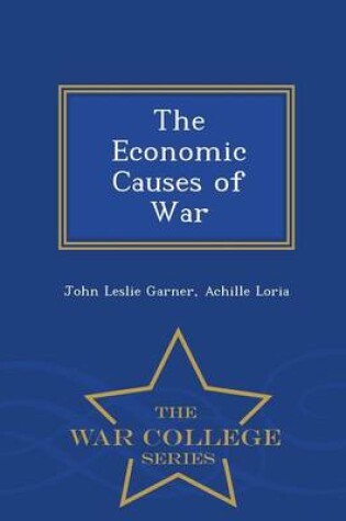 Cover of The Economic Causes of War - War College Series