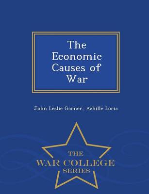 Book cover for The Economic Causes of War - War College Series