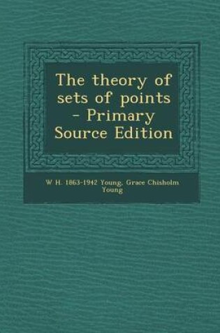 Cover of The Theory of Sets of Points - Primary Source Edition