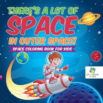 Book cover for There's a Lot of Space in Outer Space! Space Coloring Book for Kids