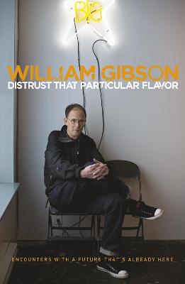 Distrust that Particular Flavor by William Gibson
