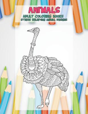 Cover of Adult Coloring Books Stress Relieving Animal Designs - Animals