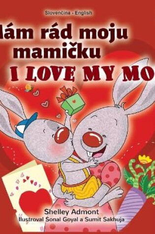 Cover of I Love My Mom (Slovak English Bilingual Book for Kids)