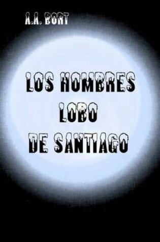 Cover of Los Hombres Lobo de Santiago