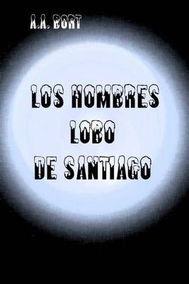 Book cover for Los Hombres Lobo de Santiago