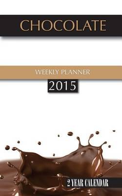 Book cover for Chocolate Weekly Planner 2015