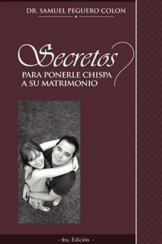 Cover of Secretos Para Ponerle Chispa a su Matrimonio