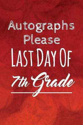 Cover of Autographs Please, Last Day Of 7th Grade