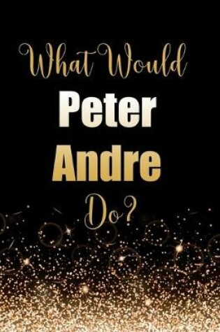 Cover of What Would Peter Andre Do?