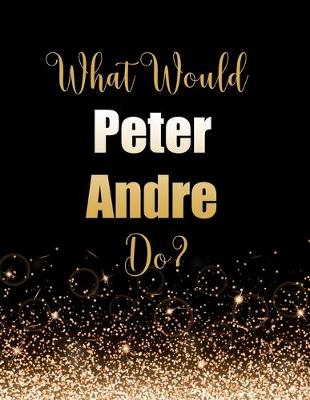 Book cover for What Would Peter Andre Do?