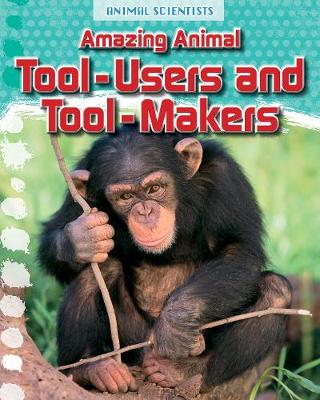 Cover of Amazing Animal Tool-Users and Tool-Makers