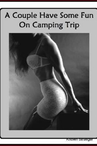 Cover of A Couple Have Some Fun On Camping Trip