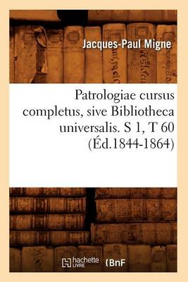 Cover of Patrologiae Cursus Completus, Sive Bibliotheca Universalis. S 1, T 60 (Ed.1844-1864)