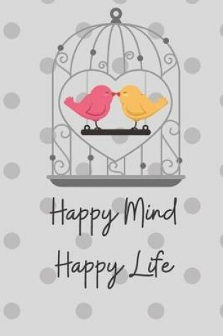 Cover of Happy Mind Happy Life