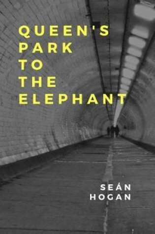 Cover of Queen's Park to The Elephant