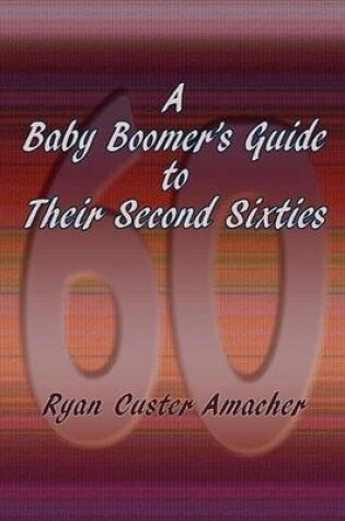 Cover of A Baby Boomer's Guide to Their Second Sixties