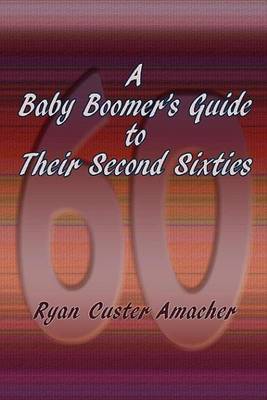 Book cover for A Baby Boomer's Guide to Their Second Sixties