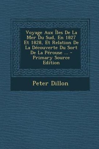 Cover of Voyage Aux  les de la Mer Du Sud, En 1827 Et 1828, Et Relation de la D couverte Du Sort de la P rouse ...
