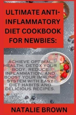 Cover of Ultimate Anti-Inflammatory Diet Cookbook For Newbies