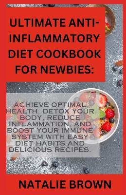 Book cover for Ultimate Anti-Inflammatory Diet Cookbook For Newbies