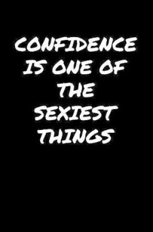 Cover of Confidence Is One Of The Sexiest Things�