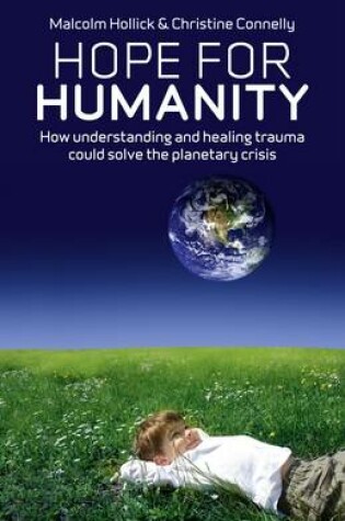 Cover of Hope For Humanity – How understanding and healing trauma could solve the planetary crisis