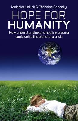 Book cover for Hope For Humanity – How understanding and healing trauma could solve the planetary crisis