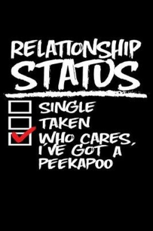 Cover of Relationship Status Who Cares I've Got a Peekapoo