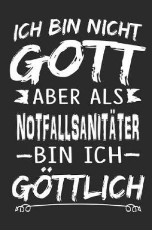 Cover of Ich bin nicht Gott aber als Notfallsanitater bin ich goettlich