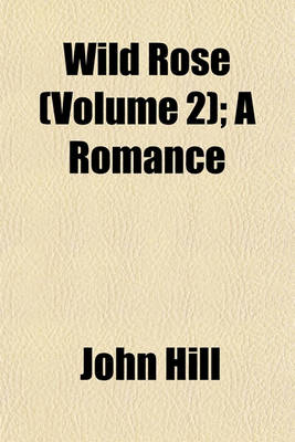 Book cover for Wild Rose (Volume 2); A Romance