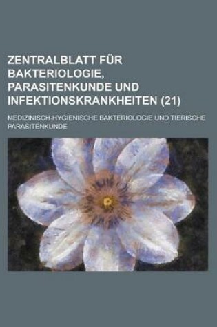 Cover of Zentralblatt Fur Bakteriologie, Parasitenkunde Und Infektionskrankheiten (21)