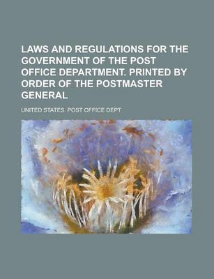 Book cover for Laws and Regulations for the Government of the Post Office Department. Printed by Order of the Postmaster General