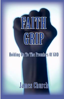 Book cover for Faith Grip- Holding on to the Promises of God