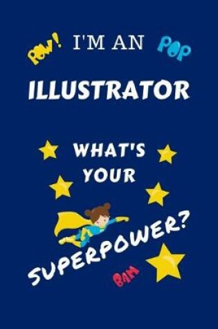 Cover of I'm An Illustrator What's Your Superpower?