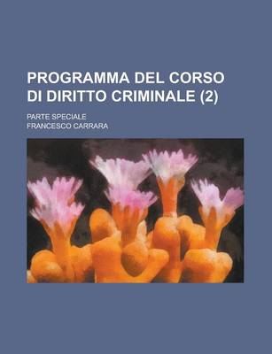 Book cover for Programma del Corso Di Diritto Criminale; Parte Speciale (2)