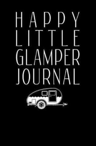 Cover of Happy Little Glamper Journal