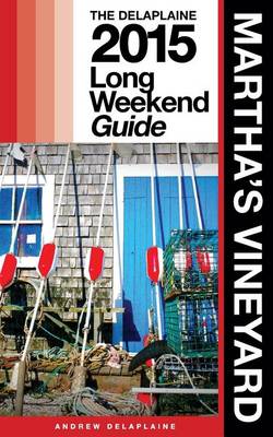 Book cover for Martha's Vineyard - The Delaplaine 2015 Long Weekend Guide