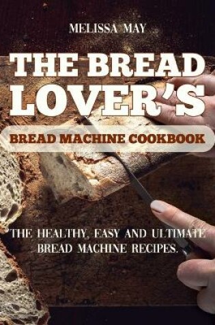 Cover of The Bread Lover's Bread Machine Cookbook